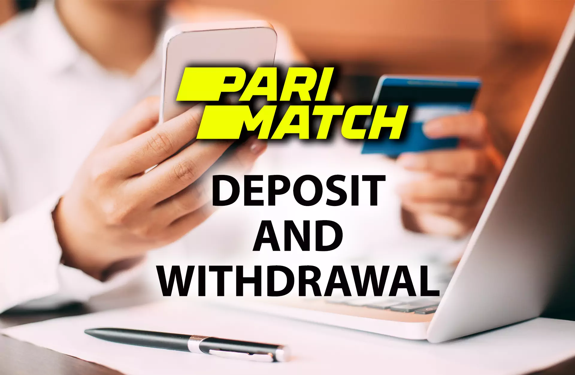 There are a lot of Parimatch withdrawal and deposit methods.