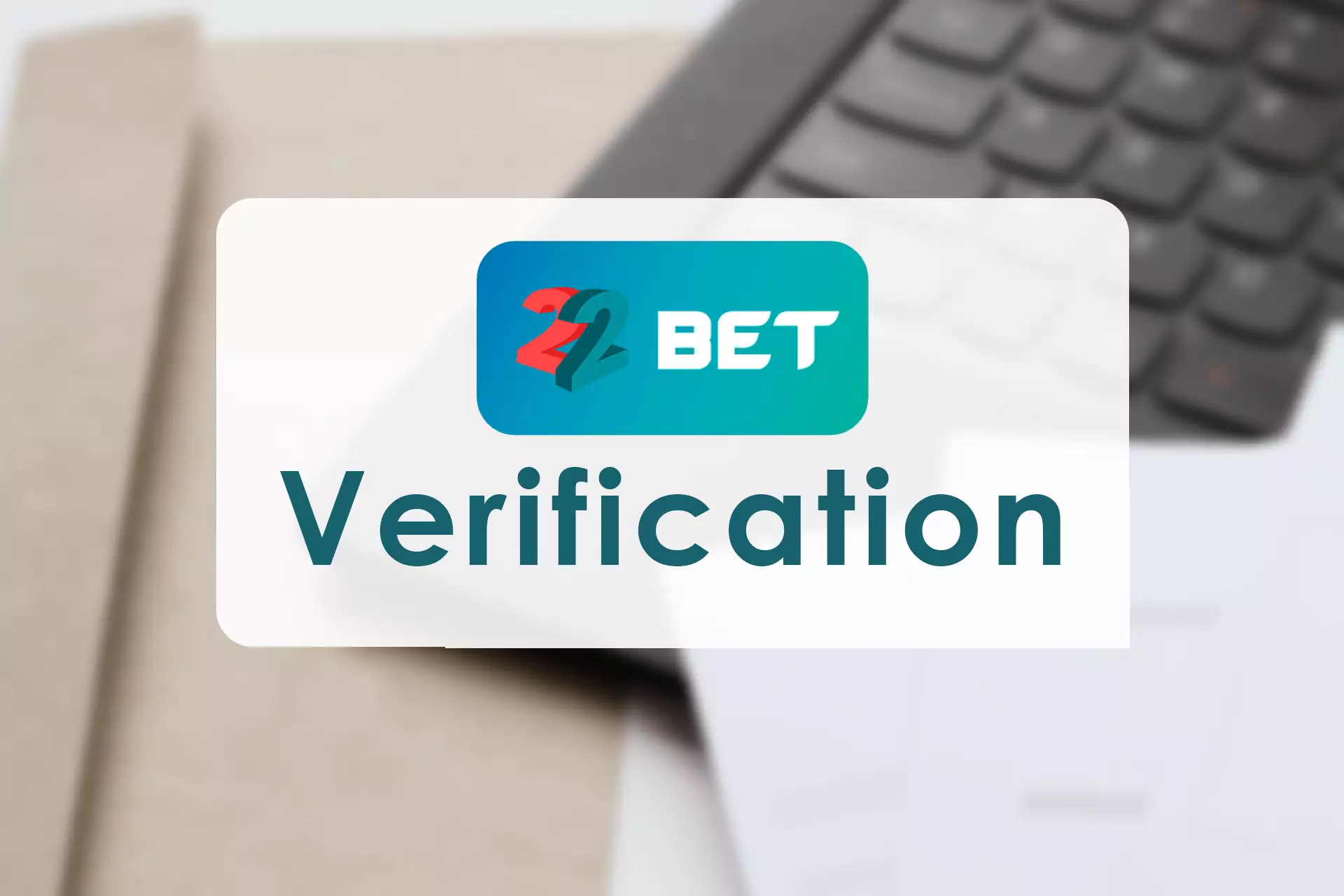 Verify your betting account with your real documents only.