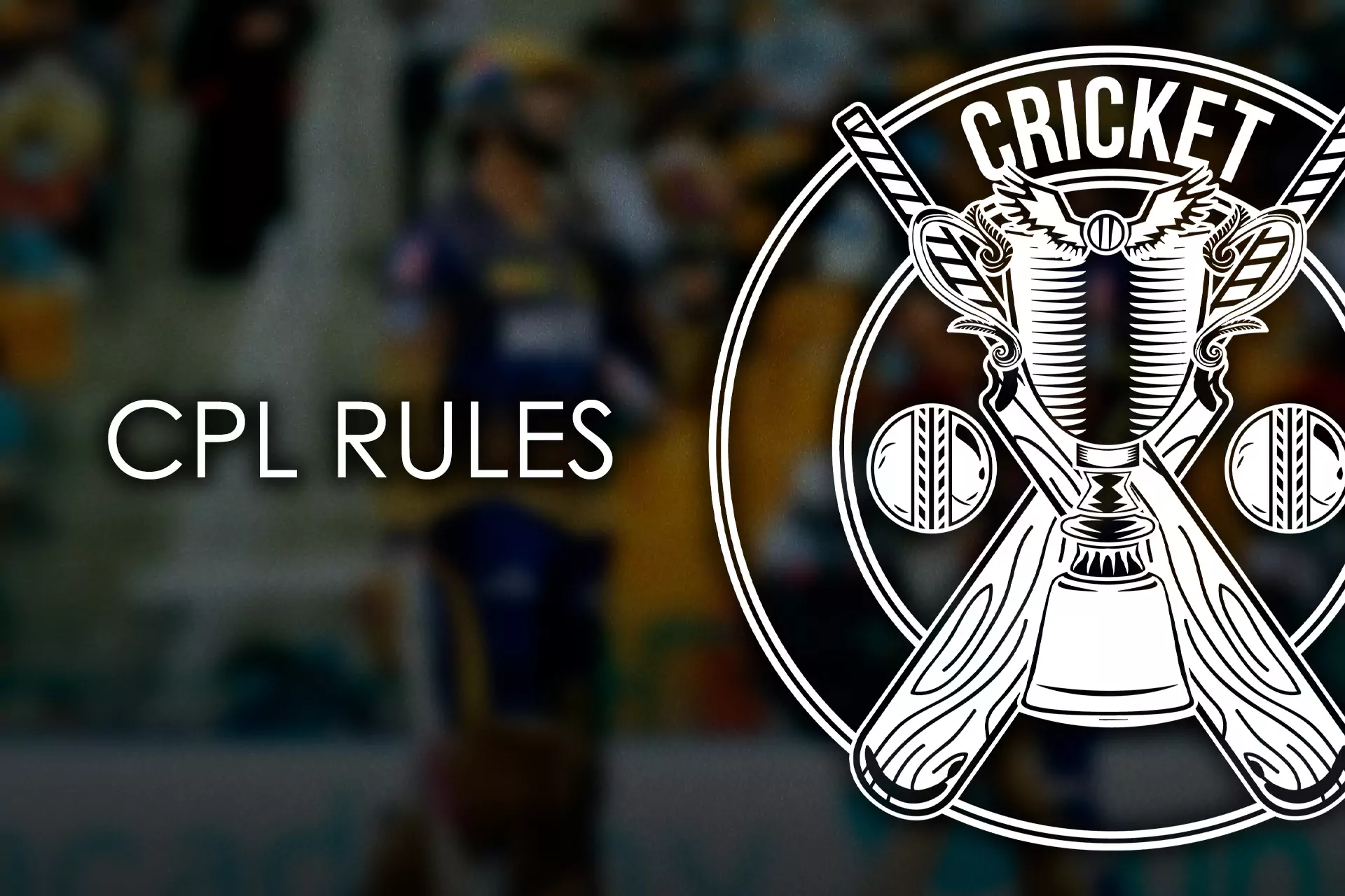 सीपीएल घटनाओं का विश्लेषण करने में सक्षम होने के लिए आपको टूर्नामेंट के विशेष नियमों को जानना होगा।
