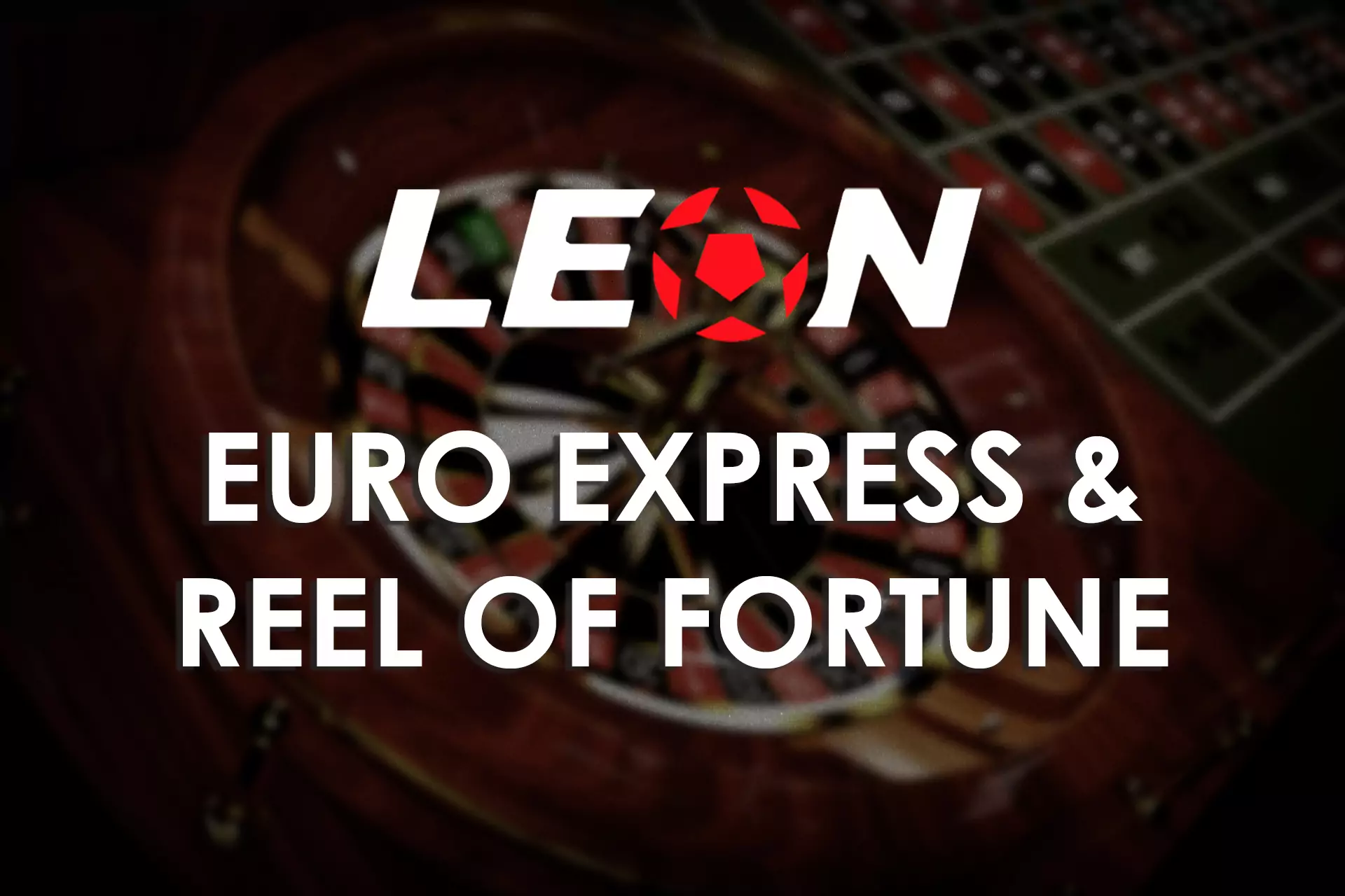 Euro Express and Reel of Fortune are really profitable bonuses.