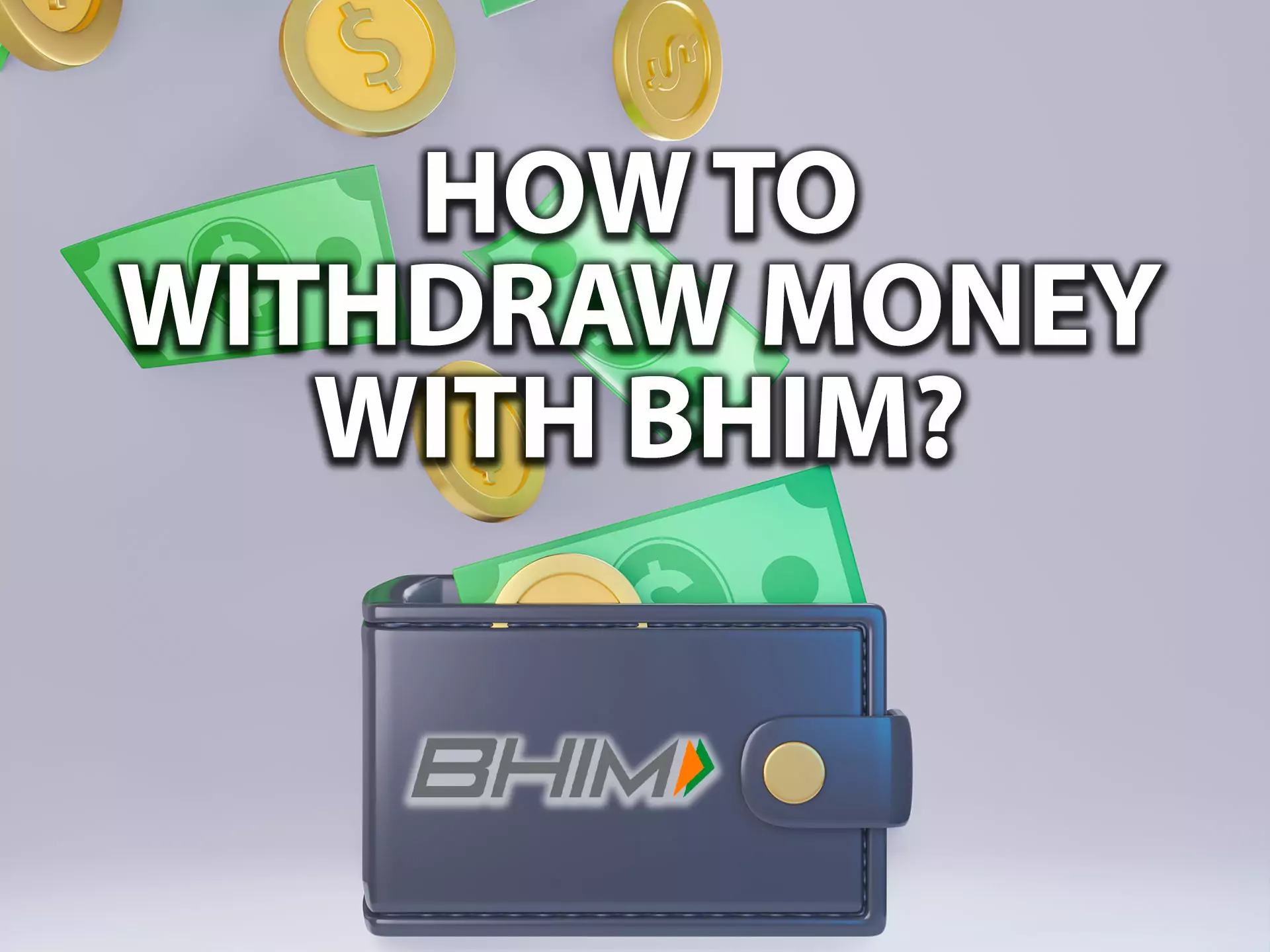 You can easily withdraw money from BHIM to your bank account.