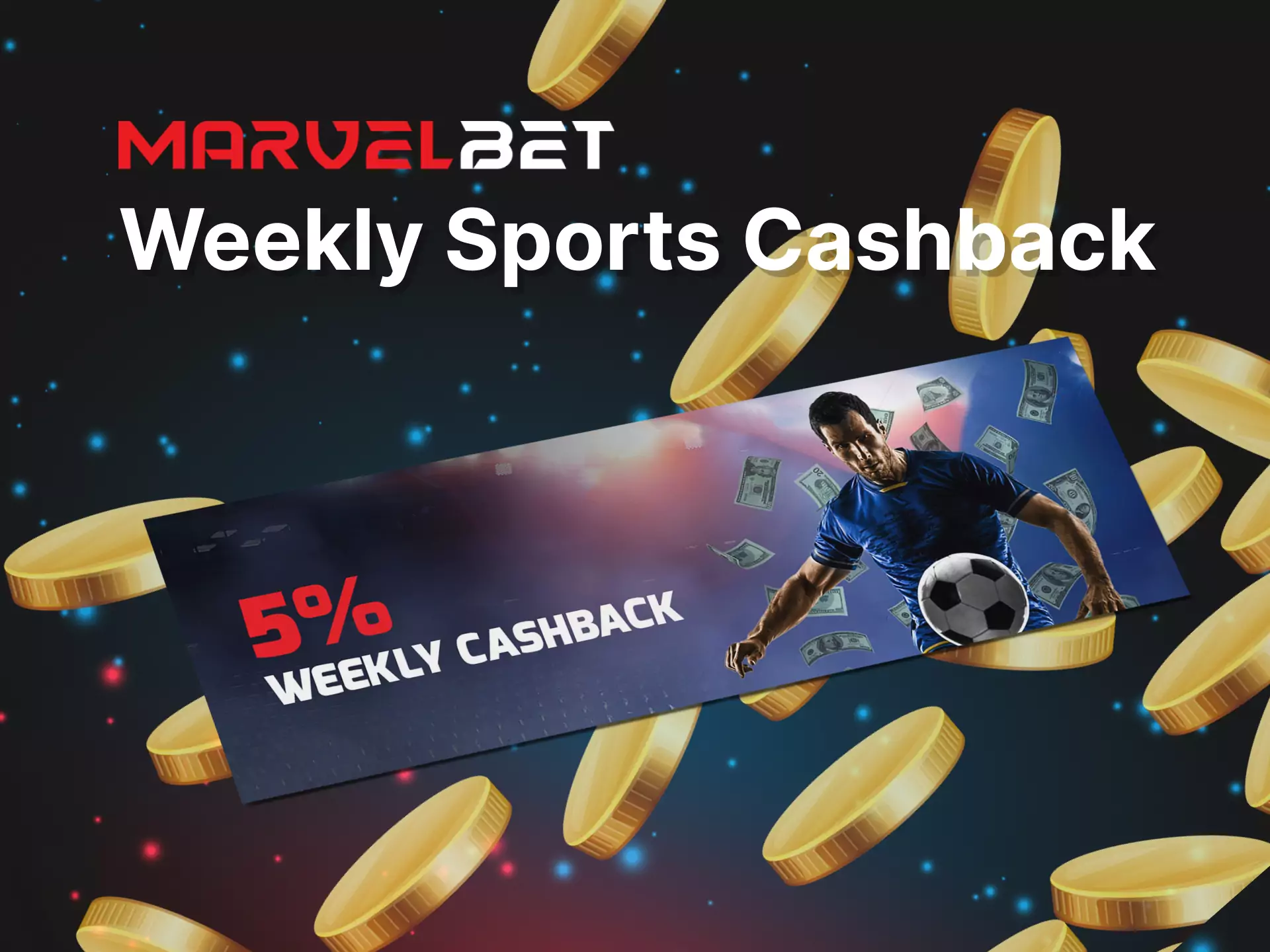 Place bets in the Marvelbet sportsbook and get a weekly cashback.