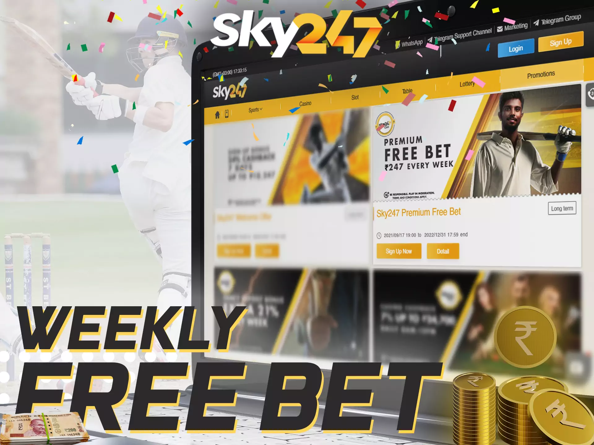 You can get additional bonuses every week on Sky247.
