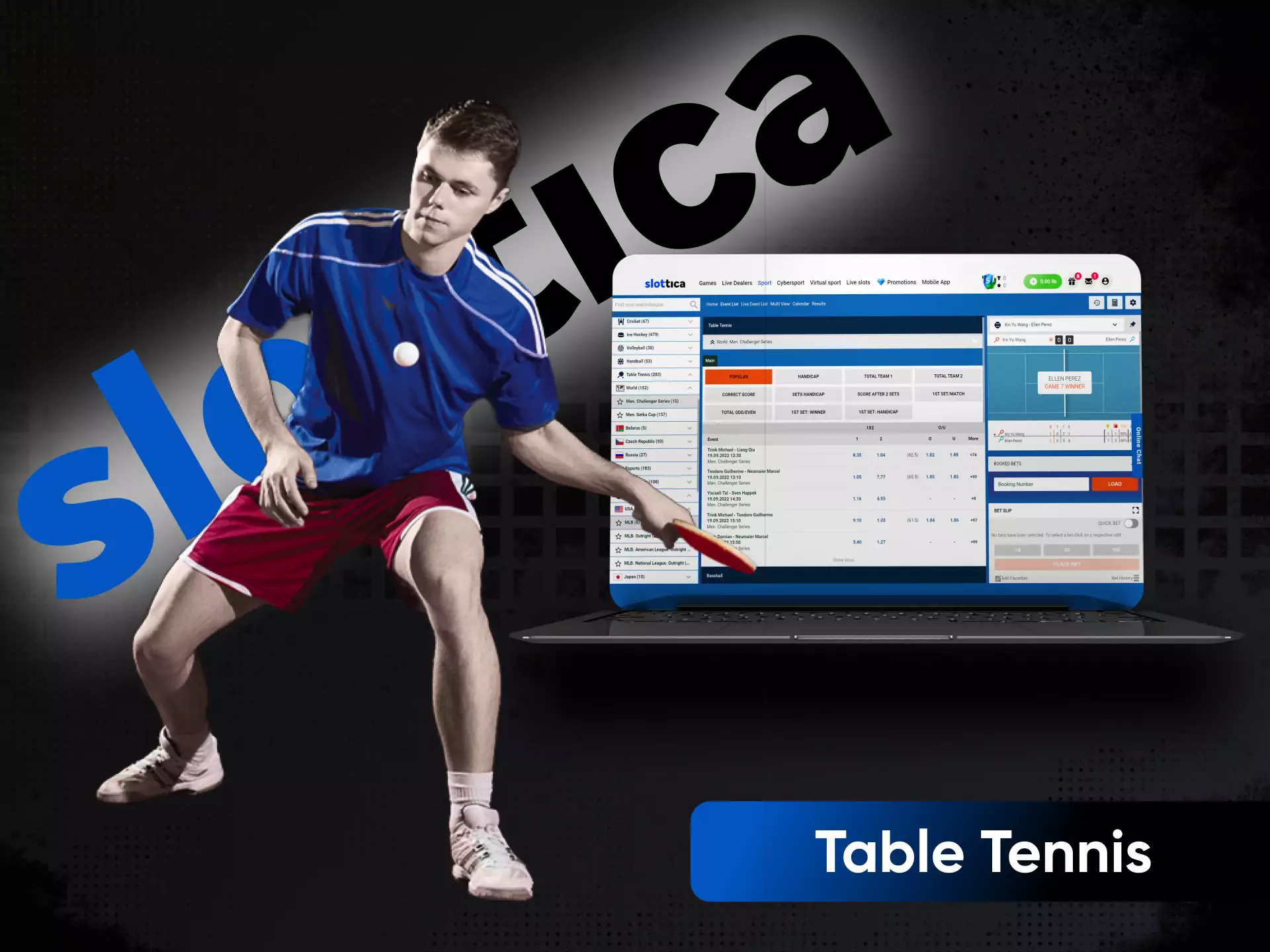 On the Slottica website, you can follow and bet on table tennis events.