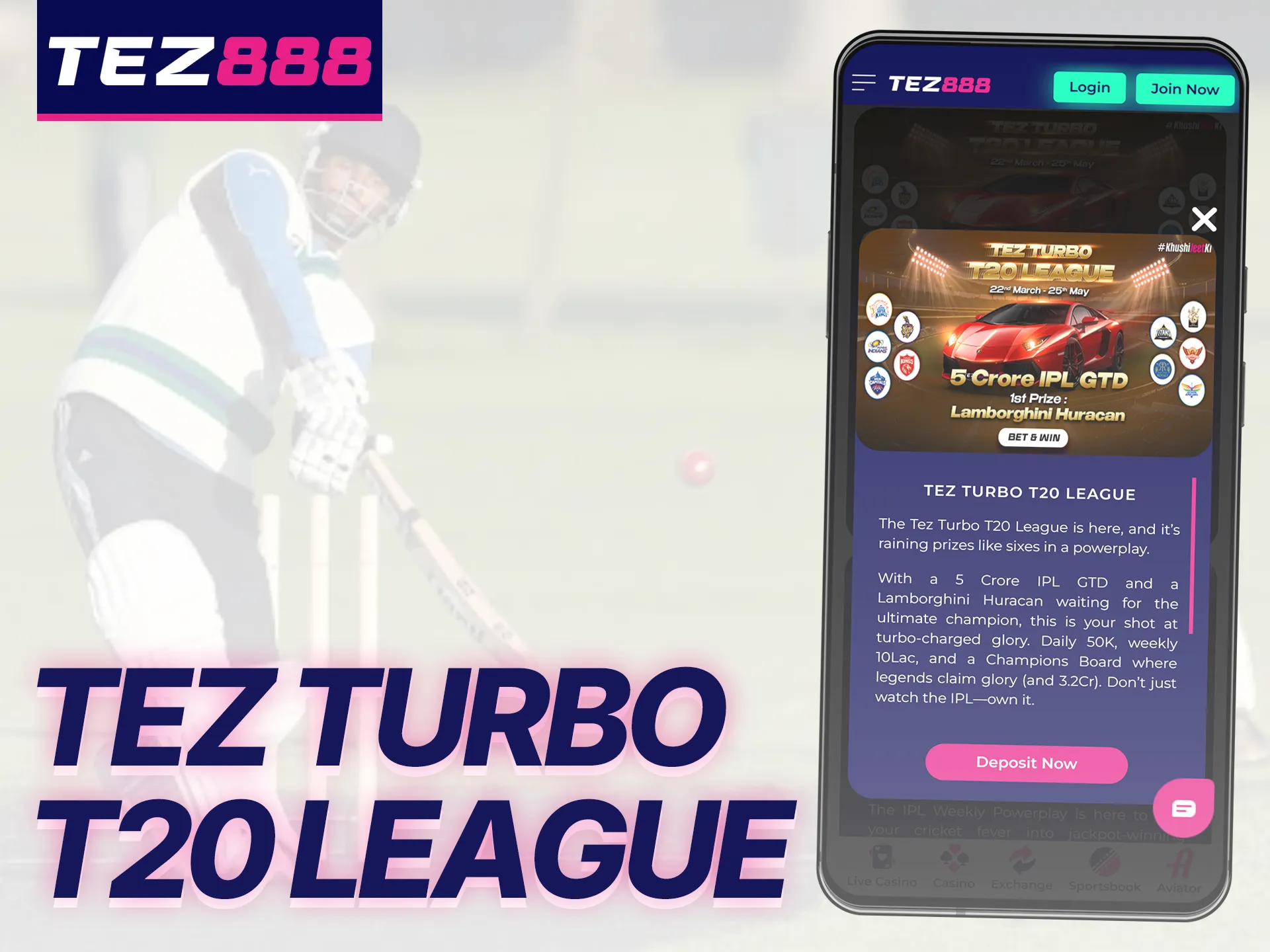Get daily prizes and compete for big money in the Tez888 Turbo T20 League.
