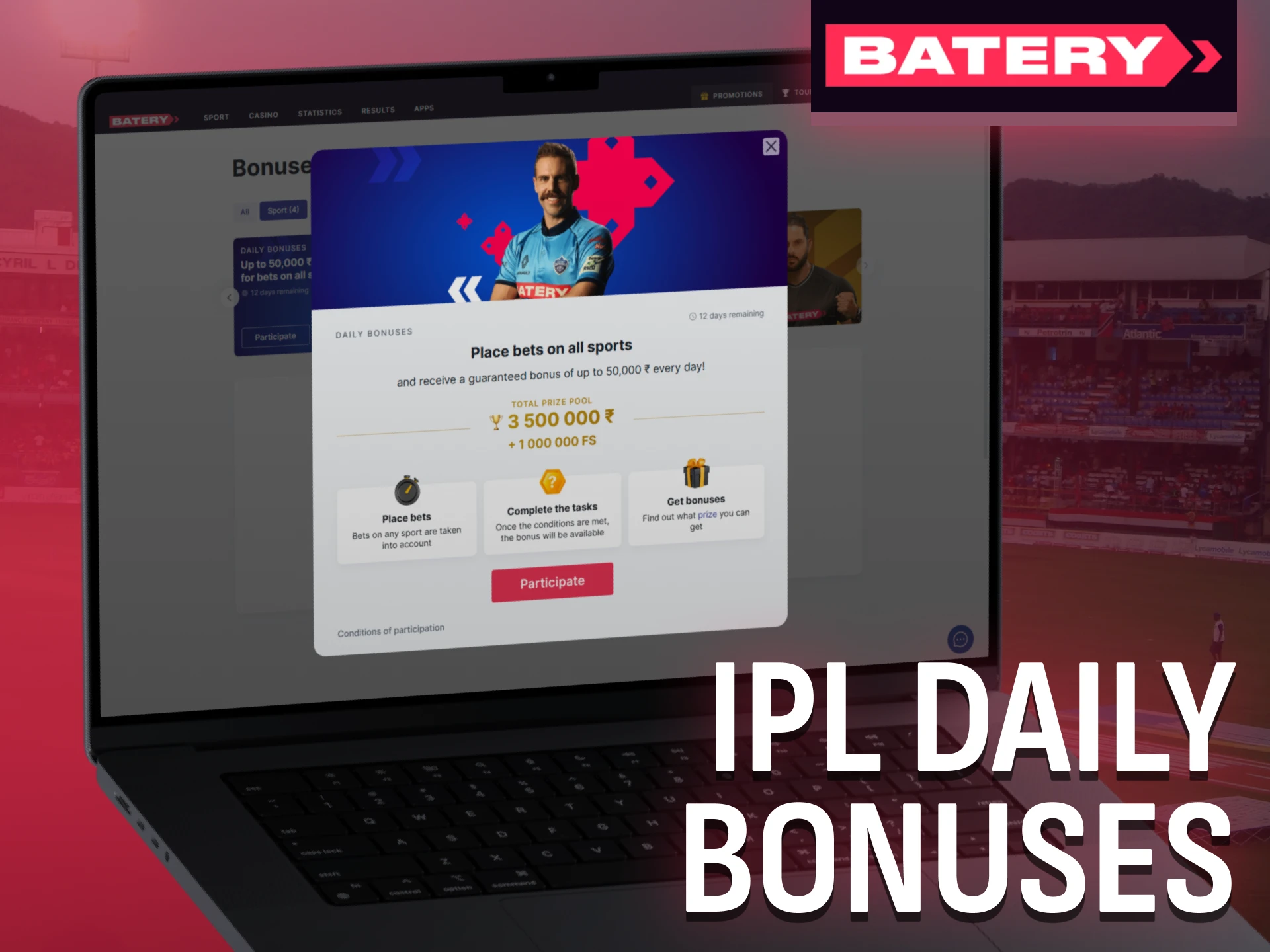 Get daily IPL bonuses from Batery during the tournament season.